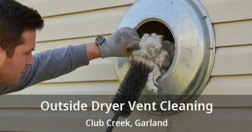 Outside Dryer Vent Cleaning Club Creek, Garland - TX