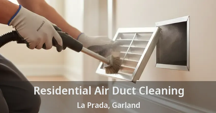 Residential Air Duct Cleaning La Prada, Garland - TX