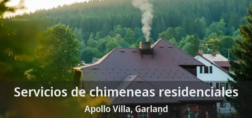 Servicios de chimeneas residenciales Apollo Villa, Garland - TX