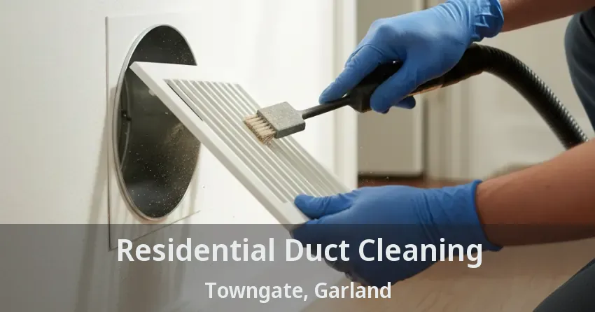 Residential Duct Cleaning Towngate, Garland - TX
