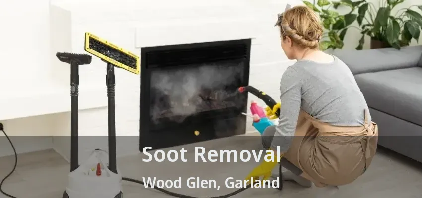 Soot Removal Wood Glen, Garland - TX