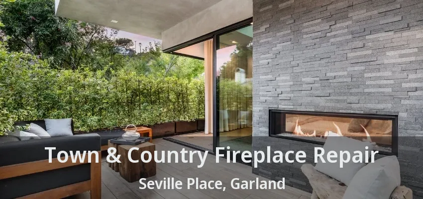 Town & Country Fireplace Repair Seville Place, Garland - TX