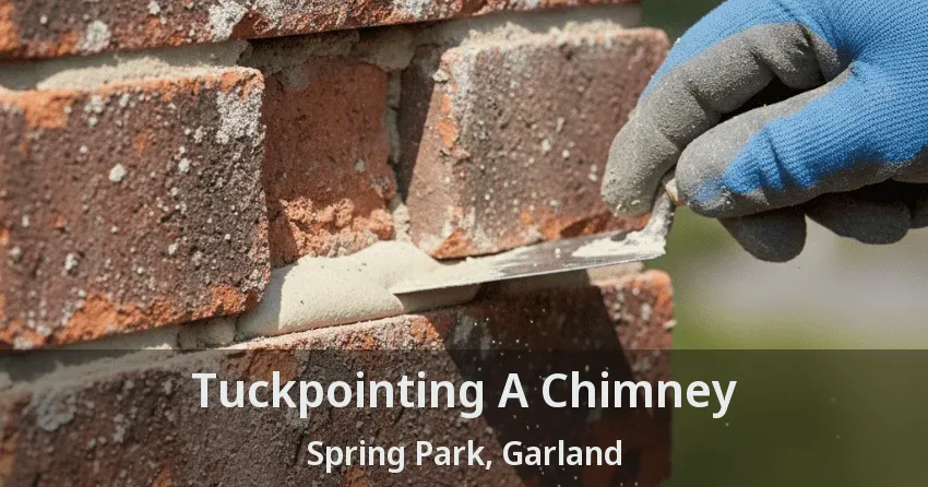 Tuckpointing A Chimney Spring Park, Garland - TX