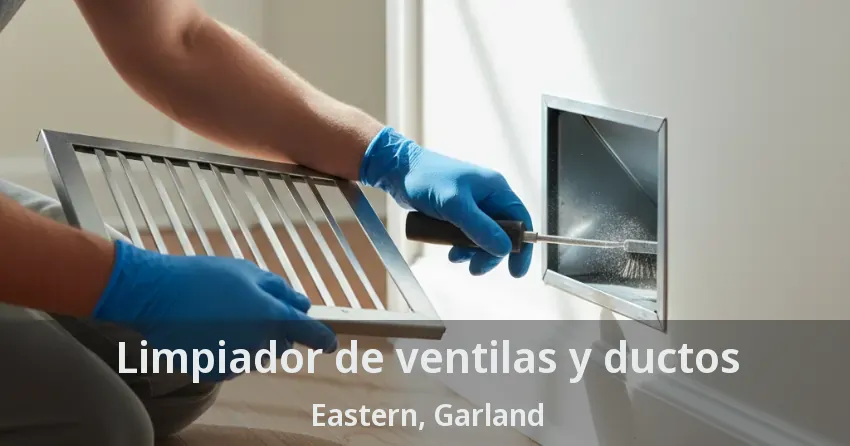 Limpiador de ventilas y ductos Eastern, Garland - TX