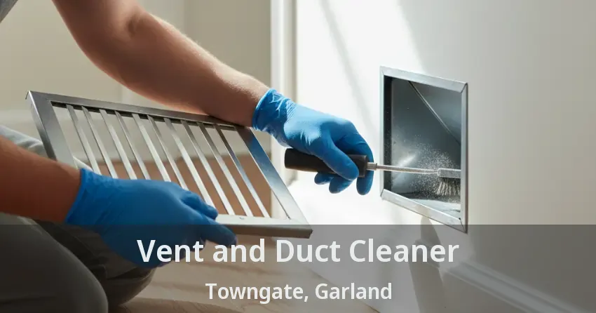 Vent and Duct Cleaner Towngate, Garland - TX