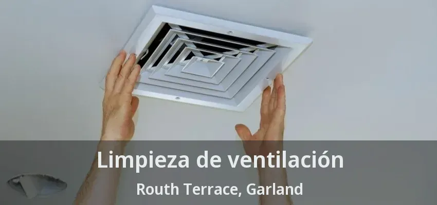 Limpieza de ventilación Routh Terrace, Garland - TX