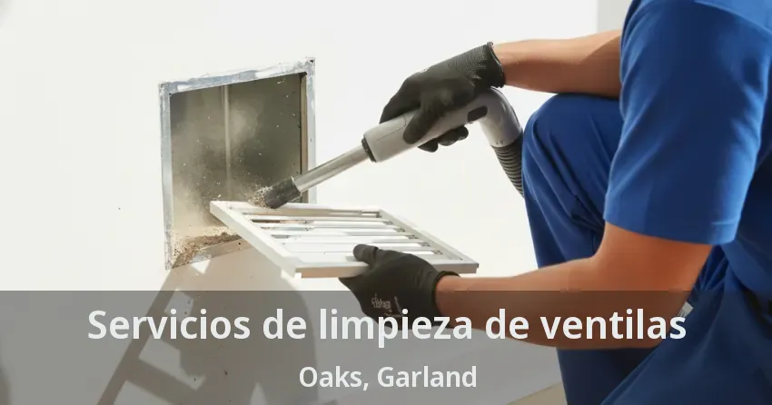 Servicios de limpieza de ventilas Oaks, Garland - TX