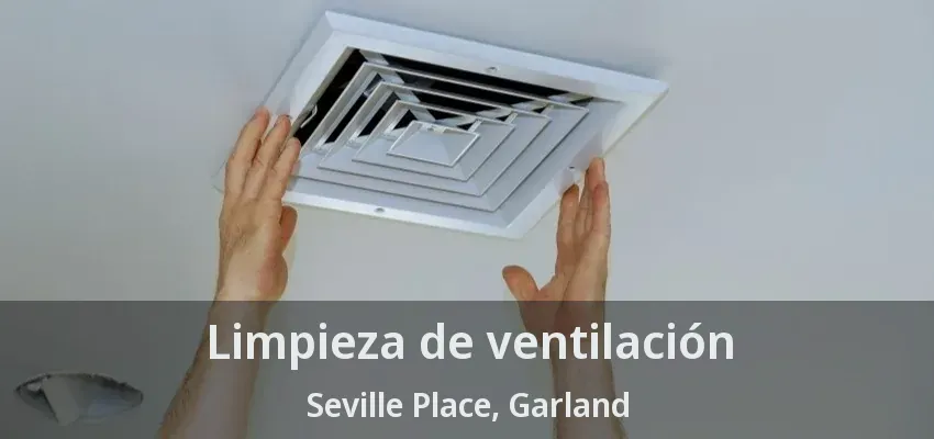 Limpieza de ventilación Seville Place, Garland - TX