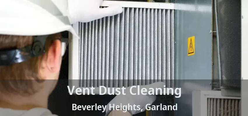 Vent Dust Cleaning Beverley Heights, Garland - TX