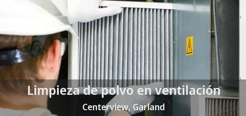 Limpieza de polvo en ventilación Centerview, Garland - TX Limpieza de polvo en ventilación Centerview, Garland - TX
