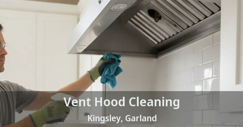 Vent Hood Cleaning Kingsley, Garland - TX