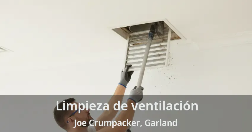 Limpieza de ventilación Joe Crumpacker, Garland - TX Limpieza de ventilación Joe Crumpacker, Garland - TX