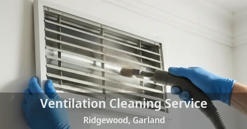 Ventilation Cleaning Service Ridgewood, Garland - TX