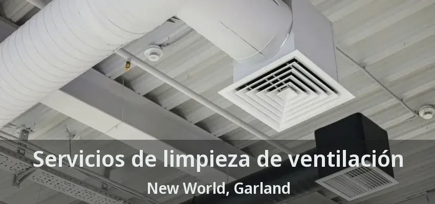 Servicios de limpieza de ventilación New World, Garland - TX