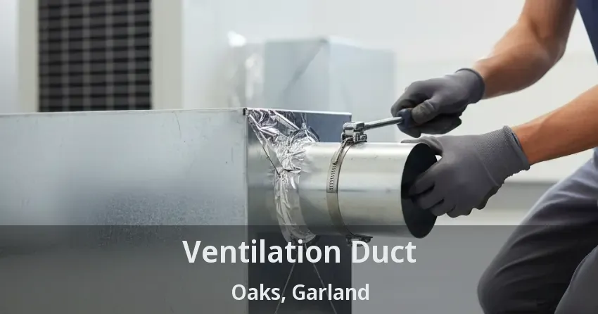 Ventilation Duct Oaks, Garland - TX