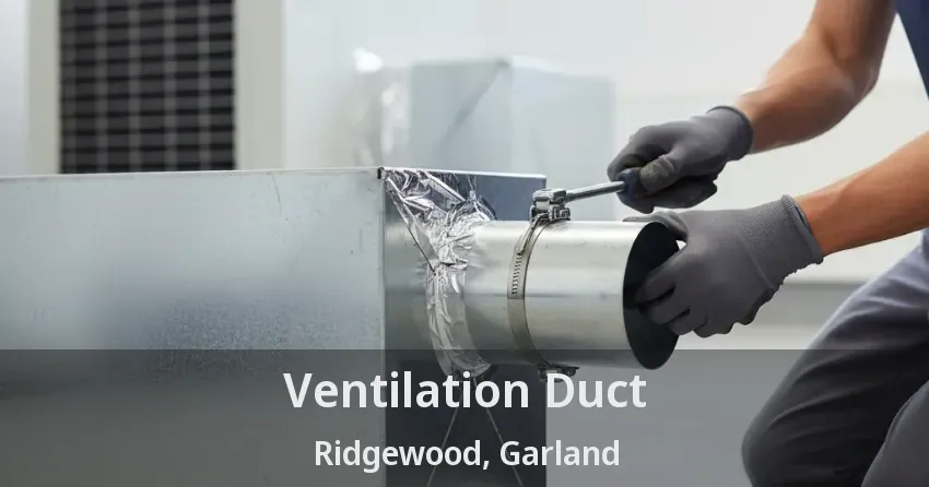 Ventilation Duct Ridgewood, Garland - TX