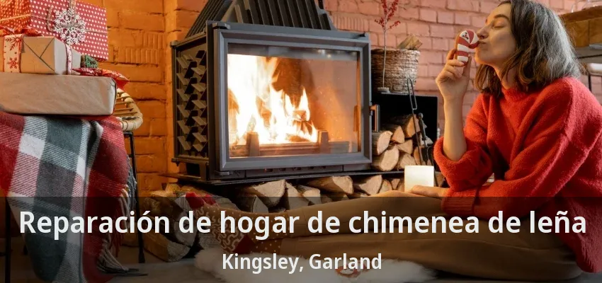 Reparación de hogar de chimenea de leña Kingsley, Garland - TX