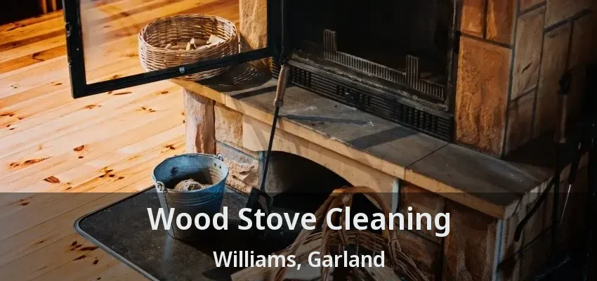 Wood Stove Cleaning Williams, Garland - TX